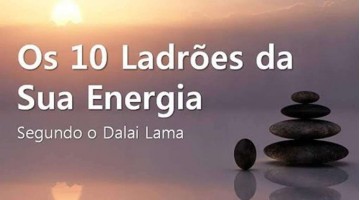 Os 10 Ladrões da Energia segundo Dalai Lama
